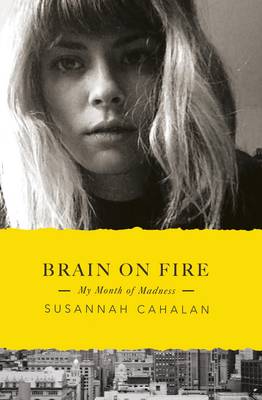 Brain on Fire: My Month of Madness (Hardback)