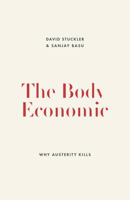 The Body Economic: Eight Experiments in Economic Recovery, from Iceland to Greece (Hardback)