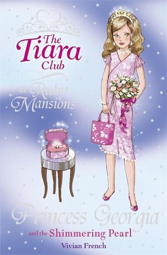 The Tiara Club: Princess Georgia and the Shimmering Pearl - The Tiara Club (Paperback)