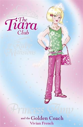 The Tiara Club: Princess Amy and the Golden Coach - The Tiara Club (Paperback)
