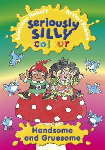 Seriously Silly Colour: Handsome and Gruesome - Seriously Silly Colour (Paperback)