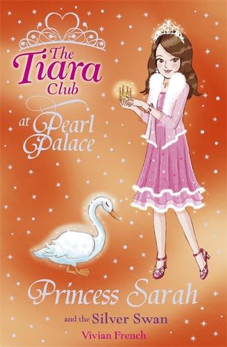 The Tiara Club: Princess Sarah and the Silver Swan - The Tiara Club (Paperback)