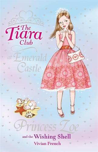 The Tiara Club: Princess Zoe and the Wishing Shell: Book 30 - The Tiara Club (Paperback)