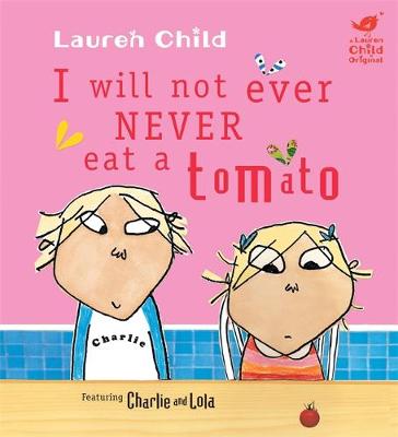 Charlie and Lola: I Will Not Ever Never Eat a Tomato Board Book - Charlie and Lola (Hardback)