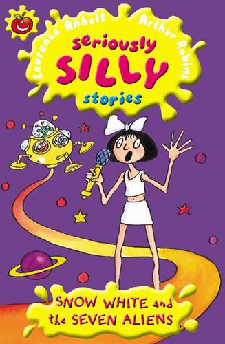 Seriously Silly Stories: Snow White and The Seven Aliens - Seriously Silly Stories (Paperback)