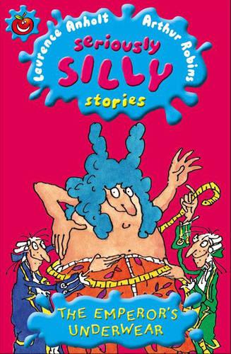 Seriously Silly Stories: The Emperor's Underwear - Seriously Silly Stories (Paperback)