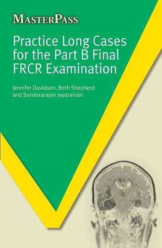 Practice Long Cases for the Part B Final FRCR Examination (Paperback)