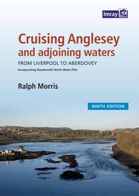 Cruising Anglesey and Adjoining Waters: Cruising Anglesey and Adjoining Waters (Spiral bound)