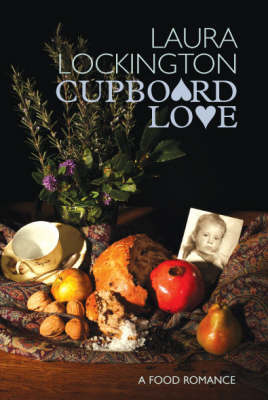 Cupboard Love: A Food Romance (Hardback)
