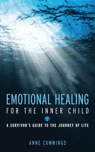 Emotional Healing for the Inner Child: A Survivor's Guide to the Journey of Life (Hardback)
