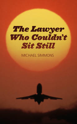 The Lawyer Who Couldn't Sit Still (Hardback)