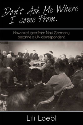 Don T Ask Me Where I Come From By Lili Loebl Waterstones