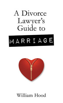 A Divorce Lawyer's Guide to Marriage (Hardback)