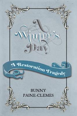 A Winter's Day: A Restoration Tragedy (Hardback)