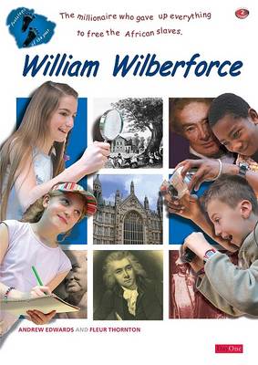 William Wilberforce: the Millionaire Child Who Worked So Hard to Win the Freedom of African Slaves (Paperback)