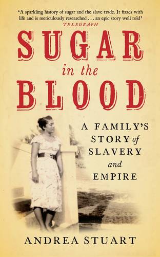 Sugar in the Blood: A Family's Story of Slavery and Empire (Paperback)