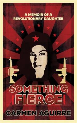 Something Fierce: A Memoir of a Revolutionary Daughter (Paperback)