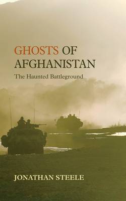 Ghosts of Afghanistan: The Haunted Battleground (Hardback)