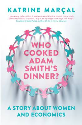 Who Cooked Adam Smith's Dinner?: A Story About Women and Economics (Paperback)