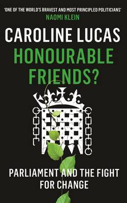 Honourable Friends?: Parliament and the Fight for Change (Paperback)