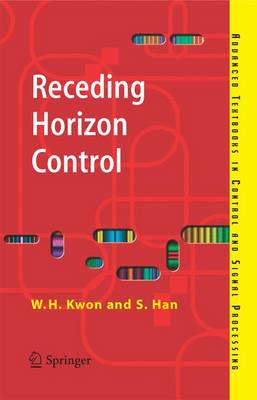 Receding Horizon Control: Model Predictive Control for State Models - Advanced Textbooks in Control and Signal Processing