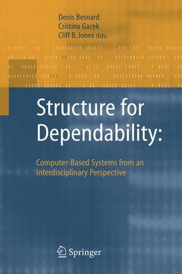 Structure for Dependability: Computer-Based Systems from an Interdisciplinary Perspective (Paperback)