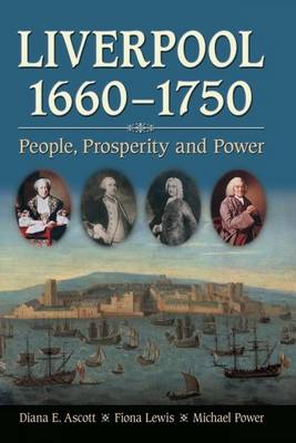 Liverpool, 1660-1750: People, Prosperity and Power (Hardback)