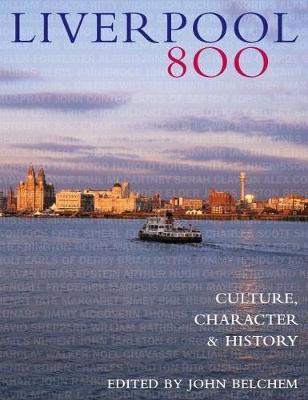 Liverpool 800: Character, Culture, History (Hardback)