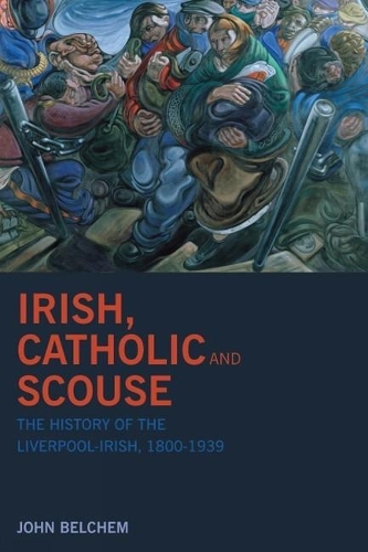 Irish, Catholic and Scouse: The History of the Liverpool-Irish, 1800-1939 (Paperback)