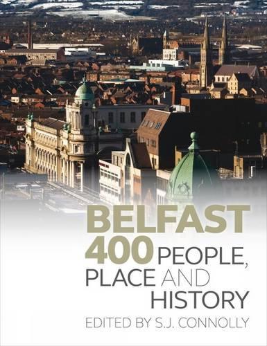 Belfast 400: People, Place and History (Hardback)