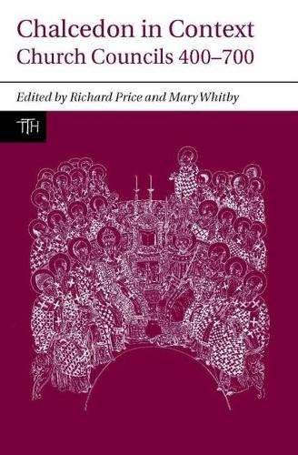 Chalcedon in Context: Church Councils 400-700 - Translated Texts for Historians, Contexts 1 (Paperback)