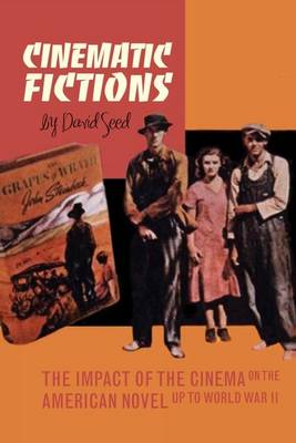 Cinematic Fictions: The Impact of the Cinema on the American Novel up to World War II (Paperback)