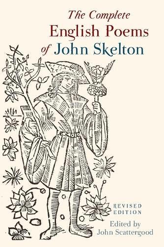 The Complete English Poems of John Skelton: Revised Edition - Exeter Medieval Texts and Studies (Paperback)