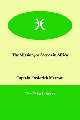 The Mission, or Scenes in Africa (Paperback)