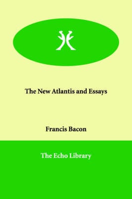 The New Atlantis and Essays (Paperback)