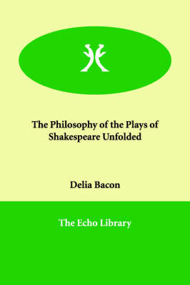 The Philosophy of the Plays of Shakespeare Unfolded (Paperback)