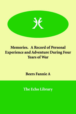 Memories. a Record of Personal Experience and Adventure During Four Years of War (Paperback)