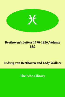 Beethoven's Letters 1790-1826, Volume 1&2 (Paperback)