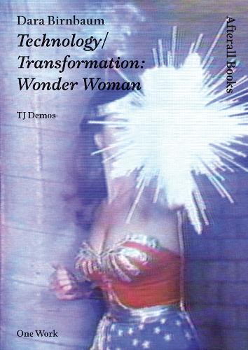 Dara Birnbaum: Technology/Transformation: Wonder Woman - Afterall Books / One Work (Paperback)