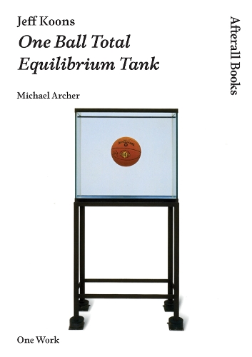 Jeff Koons: One Ball Total Equilibrium Tank - Afterall Books / One Work (Paperback)