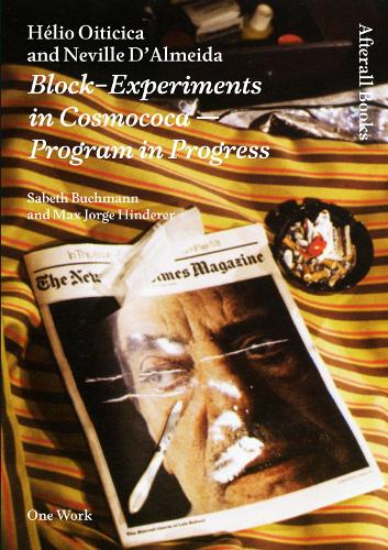 Helio Oiticica and Neville D'Almeida: Block-Experiments in Cosmococa-Program in Progress - Afterall Books / One Work (Paperback)