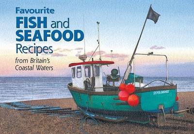 Favourite Fish and Seafood Recipes: From Britain's Coastal Waters - Favourite Recipes (Paperback)