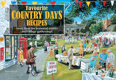 Favourite Country Days Recipes: Tasty Food for Seasonal Events and Village Gatherings - Favourite Recipes (Paperback)