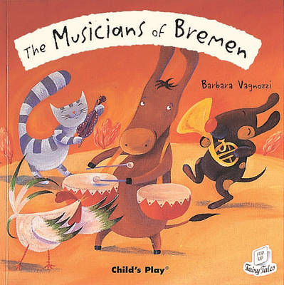 The Musicians of Bremen - Flip-Up Fairy Tales (Hardback)