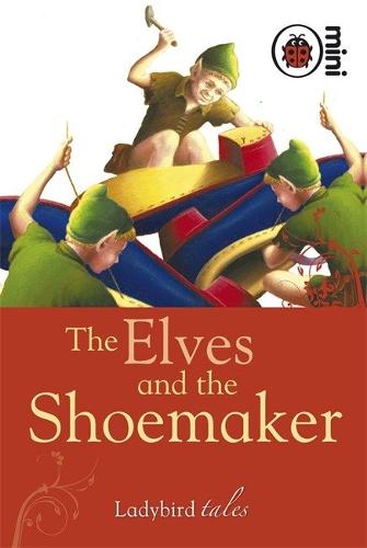 The Elves and the Shoemaker: Ladybird Tales (Hardback)