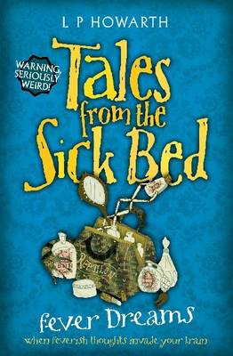 Tales from a Sick Bed: Fever Dreams (Paperback)