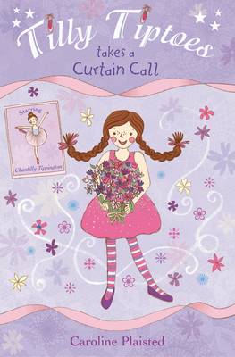 Tilly Tiptoes Takes a Curtain Call (Paperback)
