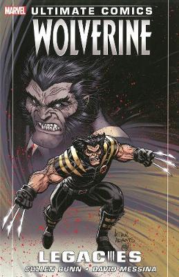Ultimate Comics Wolverine: Ultimate Comics Wolverine: Legacies Legacies (Paperback)