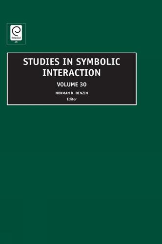 Studies in Symbolic Interaction - Studies in Symbolic Interaction 30 (Hardback)