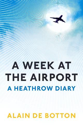 A Week at the Airport: A Heathrow Diary (Paperback)
